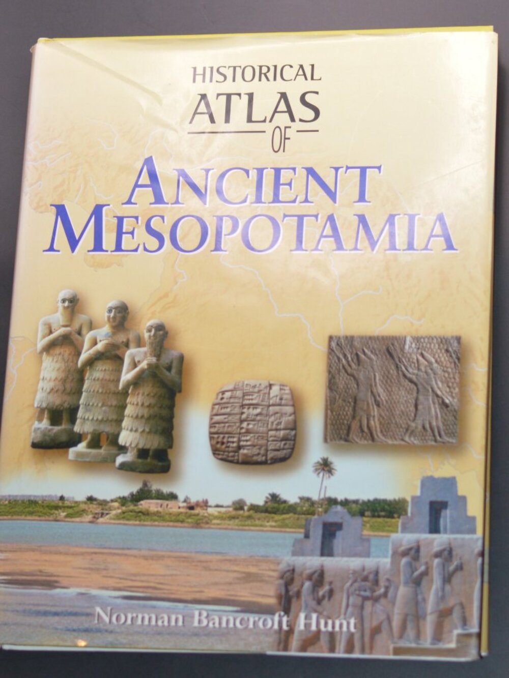 Historical Atlas of Ancient Mesopotamia by Norman Bancroft Hunt Hardcover
